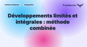 Développements limités et intégrales : méthode combinée - Méthode CPGE