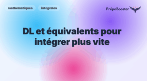 DL et équivalents pour intégrer plus vite - Méthode CPGE