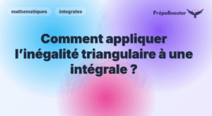 Comment appliquer l’inégalité triangulaire à une intégrale ? - Méthode CPGE