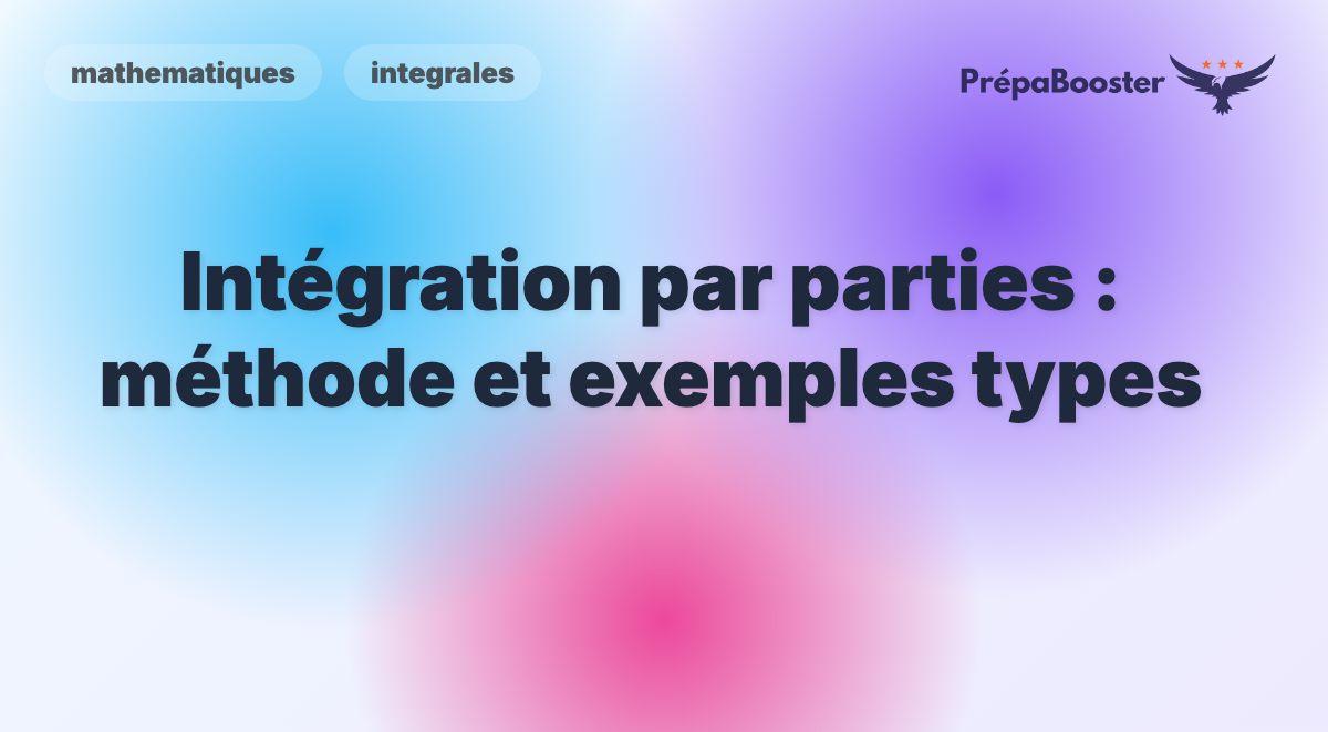 Intégration par parties : méthode et exemples types